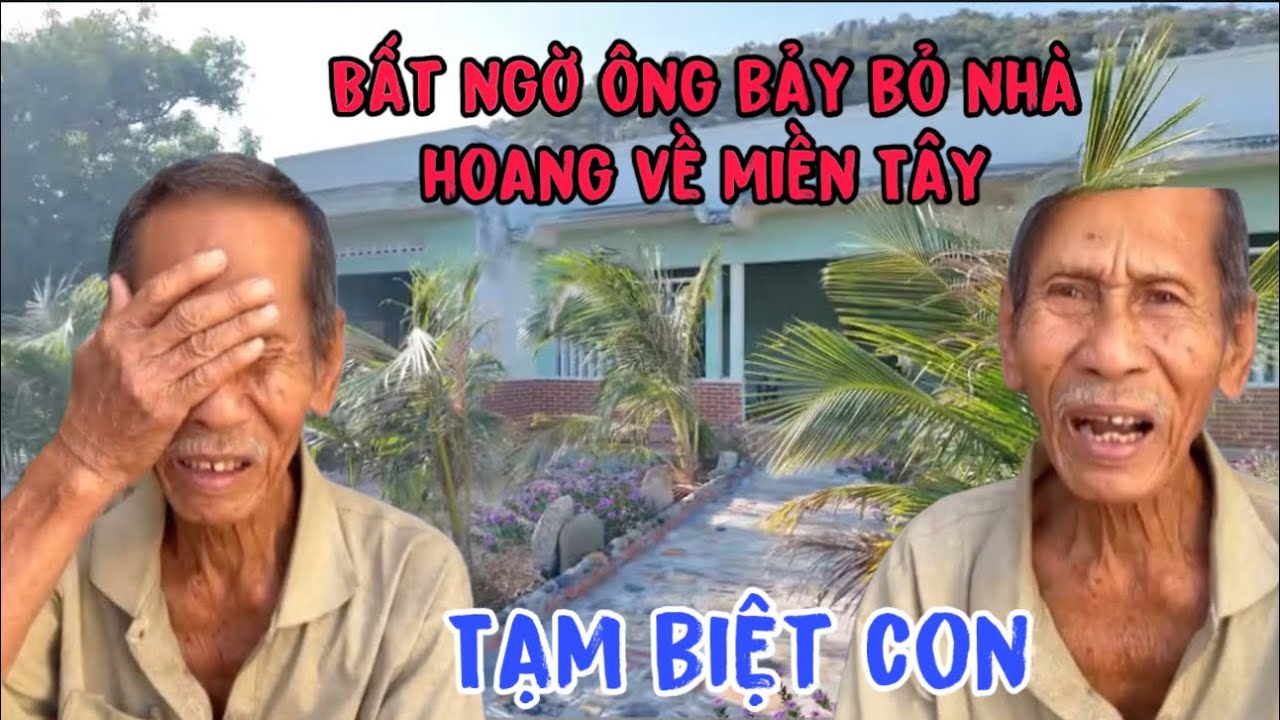 Bất ngờ ÔNG BẢY bỏ NHÀ HOANG về miền Tây gấp vì lý do này