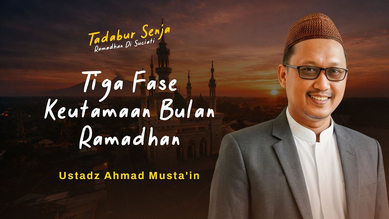 🔴 LIVE • 3 Fase Keutamaan Bulan Ramadhan |  Ustadz Ahmad Musta'in