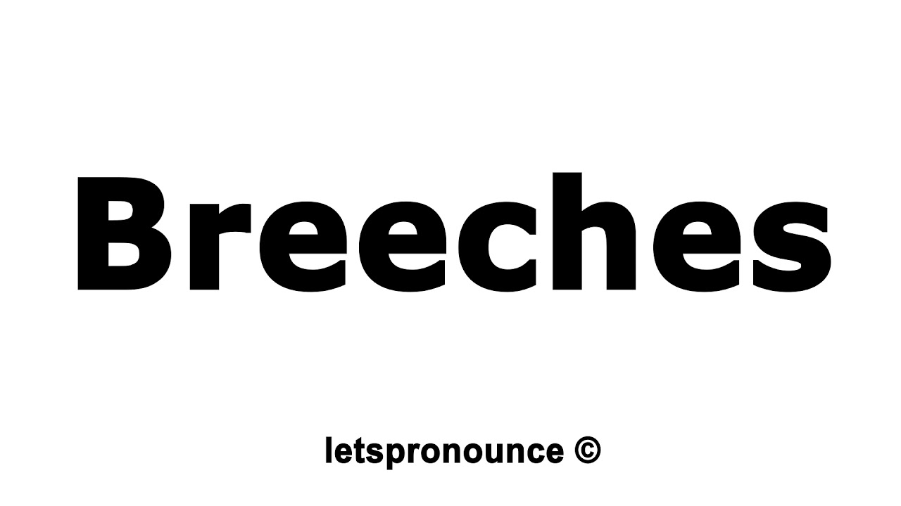 How to Pronounce Breeches YouTube