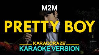 PRETTY BOY - M2M (KARAOKE Version)