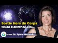 Sortie hors du corps voyage astral  vision  distance avec dr sylvie dethiollaz