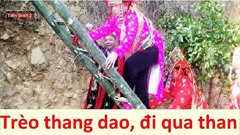Các then trèo thang dao, đi qua than hồng - Lễ lẩu cấp sắc