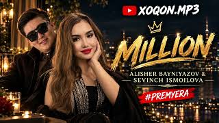 MILLION - Sevinch Ismoilova & Alisher Bayniyazov #Premyera [XOQON.MP3]