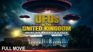 UFO's in the United Kingdom - Inside His Majesty's X Files | Full Documentary