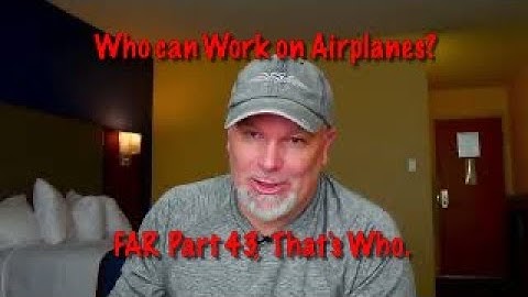 FAR Part 43 | Who Can Legally Work on an Airplane???