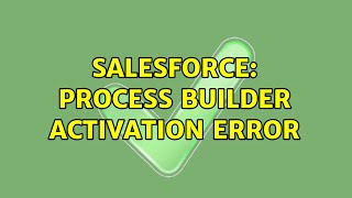 Salesforce: Process Builder activation error
