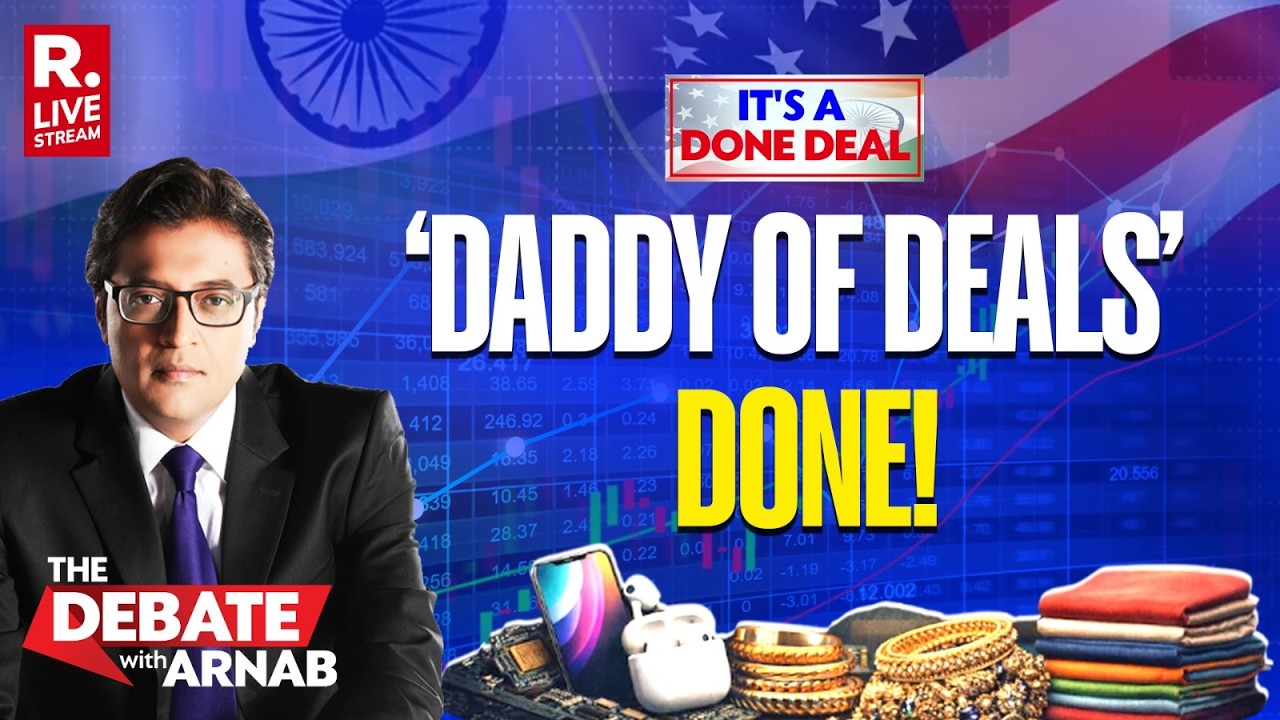 Debate With Arnab LIVE: After Mother Of All Deals With EU, It’s Daddy of Deals With US