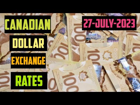 CANADIAN DOLLAR EXCHANGE RATES TODAY 27 July 2023