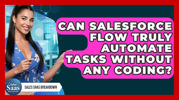 Can Salesforce Flow Truly Automate Tasks Without Any Coding? - Sales Saas Breakdown