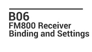 B06 FM800 Receiver Binding and Settings