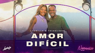 Смотреть клип Ludmilla - Amor Difícil Part. Thiaguinho