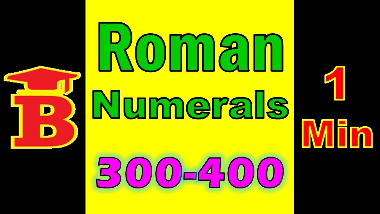 Roman Numerals 300 To 400 Youtube