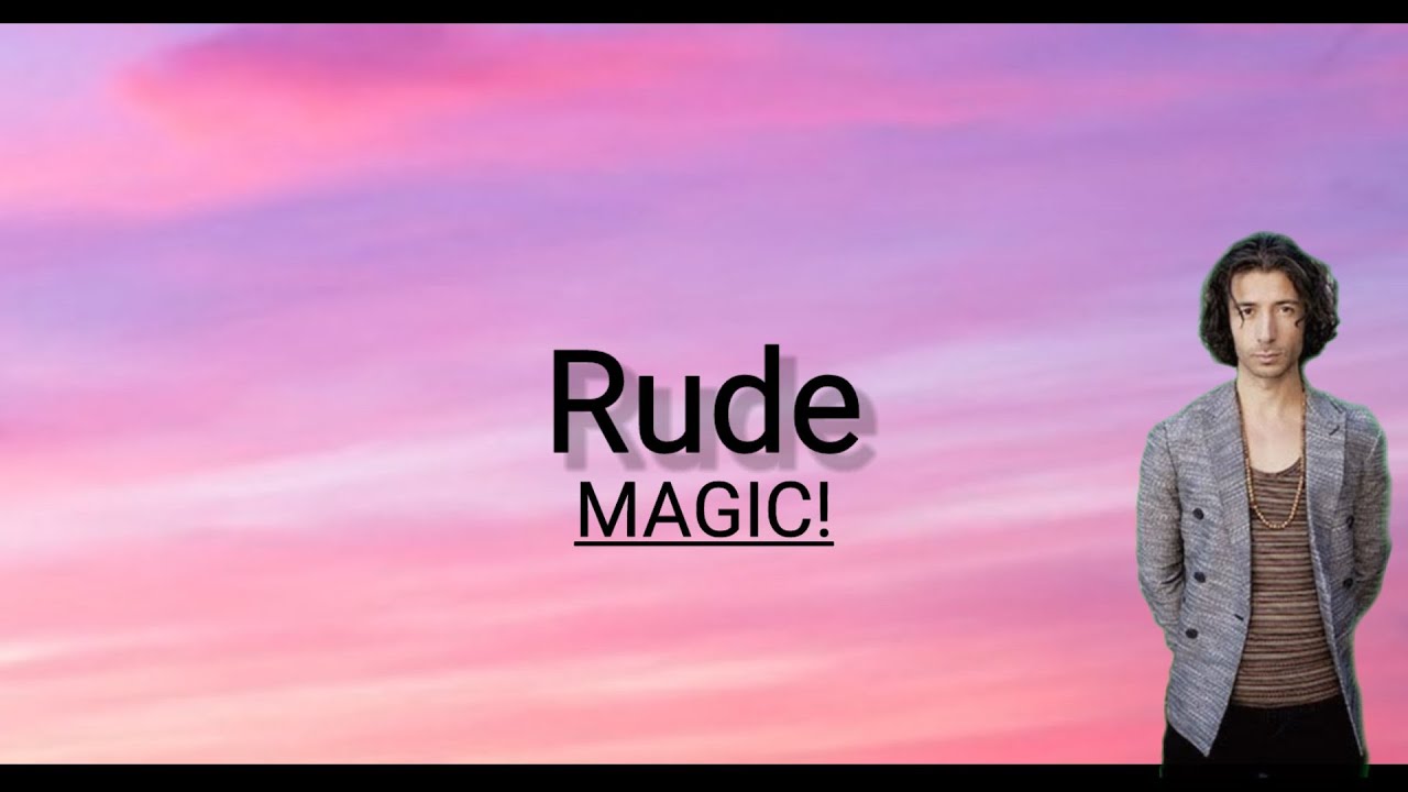 Magic rude. Rude Magic. Magic! - Rude (Lyrics). Magic rude Lyrics перевод.