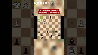 A Grandmaster&#39;s Blunder Revealed