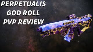 GOD ROLL PERPETUALIS REVIEW DESTINY 2!! | Destiny 2 Perpetualis PVP Review