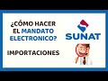 🔴 MANDATO ELECTRÓNICO /IMPORTACIÓN SUNAT 2021