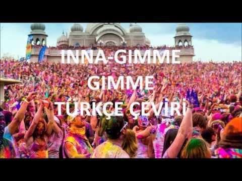 *INNA*-GIMME GIMME LYRICS //TÜRKÇE ÇEVİRİ//