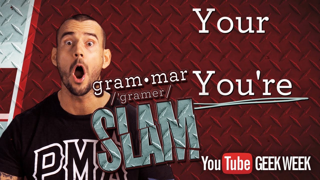 Cm Punk S Grammar Slam Your Vs You Re Youtube Cm Punk S Grammar Slam Your Vs You Re Youtube