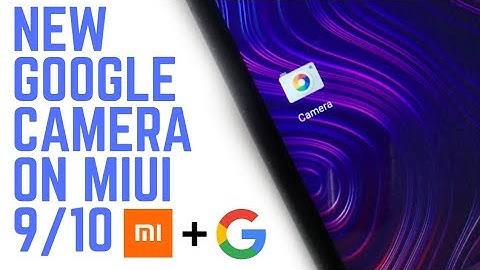 Install New Google Camera On Any Miui 9/10 Device!Better Than Miui 10 Camera