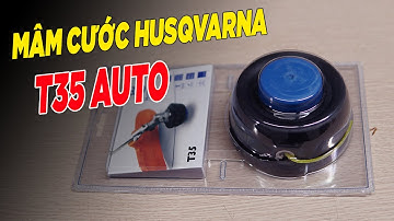 Mâm Cước Tự Xả Husqvarna T35 AUTO Cực Xịn Giá Nét Căng