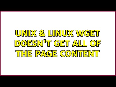 Unix & Linux: wget doesn't get all of the page content (2 Solutions!!)