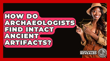 How Do Archaeologists Find Intact Ancient Artifacts? - Ancient Wonders Revealed