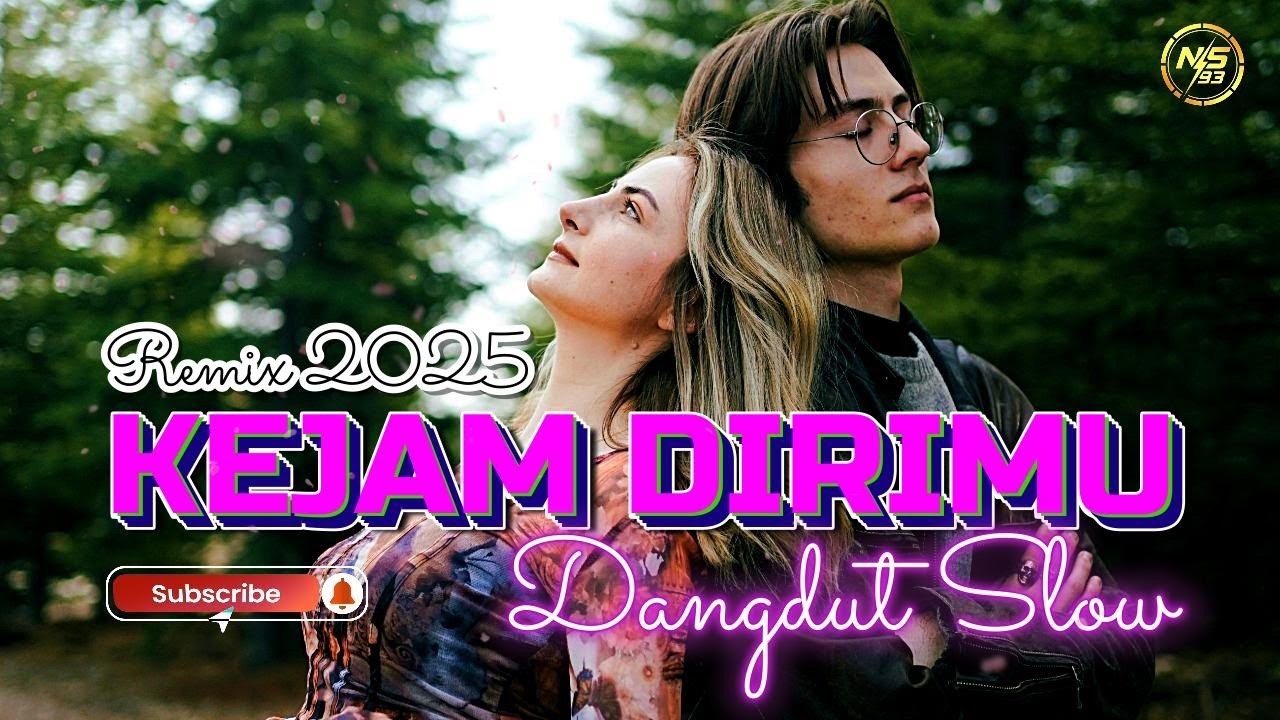LAGU DANGDUT KEJAM DIRIMU REMIX SLOW 2025 MIX - NASIR93 REMIXER