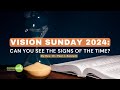 Vision sunday 2024 can you see the signs of the times full service