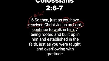 1 Minute Bible Study // Colossians 2:6-7. Believe in Jesus Christ as Lord and grow in him.