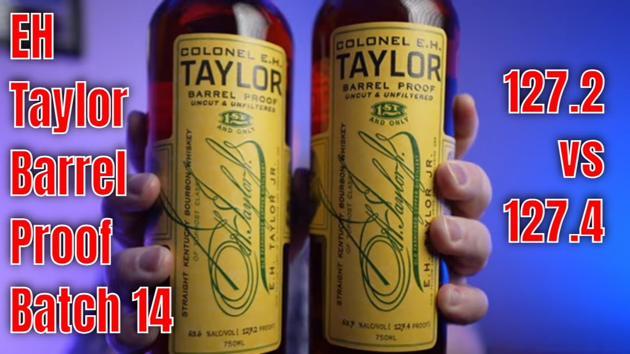 EH Taylor Barrel Proof Batch 14 Face Off! 127.2 vs 127.4