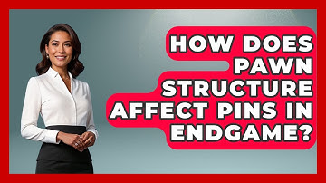 How Does Pawn Structure Affect Pins In Endgame? - The Chess Codex