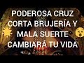 PODEROSA CRUZ CORTA BRUJERIA Y CAMBIA SUERTE MUY EFECTIVO