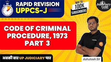 UP- PCSJ Rapid Revision | Code of Criminal Procedure, 1973 (Part 3) | UPPCS J 2023 Exam Preparation