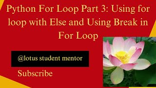Python For Loop Part 3: Using for loop with Else and Using Break in For Loop