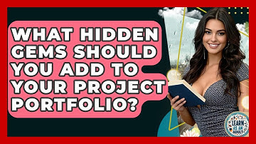 What Hidden Gems Should You Add To Your Project Portfolio? - Learn As An Adult