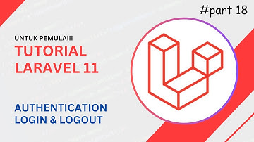 Tutorial Laravel 11: Cara Mudah Membuat Authentication Login & Logout untuk Pemula