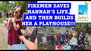 Firemen saves Hannah's life, and then builds her a playhouse l Jamie's Dream Team l June 1 2024