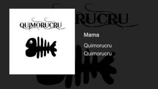 Vignette de la vidéo "Quimorucru - Quimorucru - Mama"