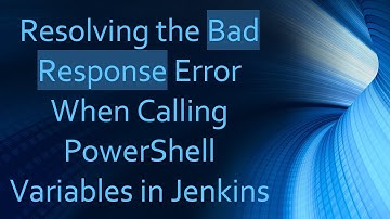 Resolving the Bad Response Error When Calling PowerShell Variables in Jenkins
