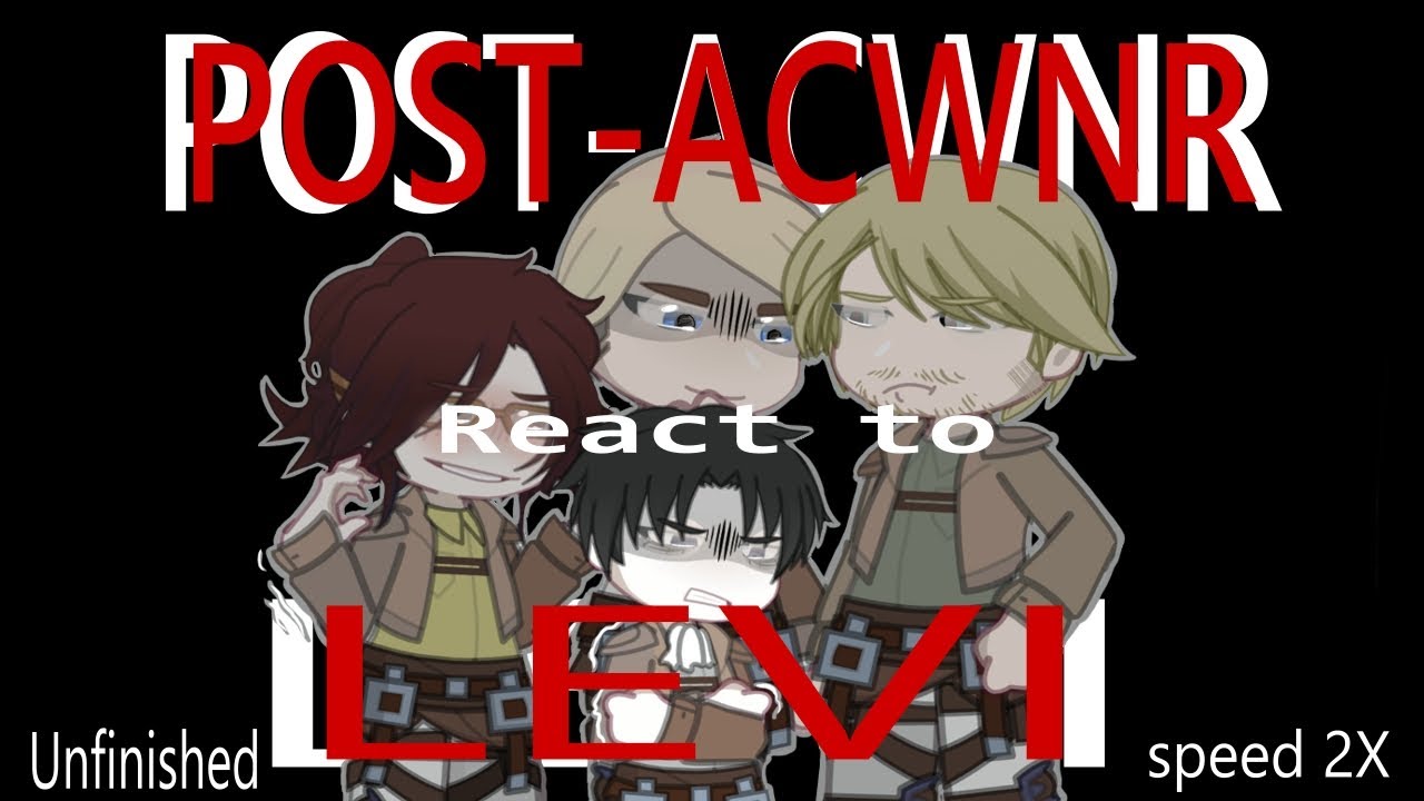 || POST-ACWNR react to Levi Ackerman  || Attack On titan || Unfinished/Discontinued ||
