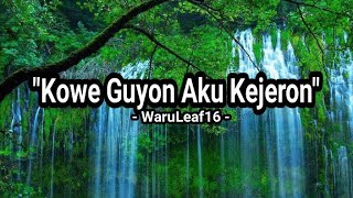 'Kowe Guyon Aku Kejeron' | WaruLeaf16 | Video Lirik