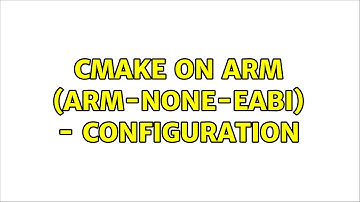 Cmake on ARM (arm-none-eabi) - configuration