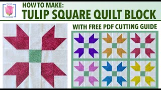 ✿ How to Make a Tulip Square Quilt Block ✿ Easy Quilting Sewing Tutorial ✿ Free PDF Cutting Guide ✿