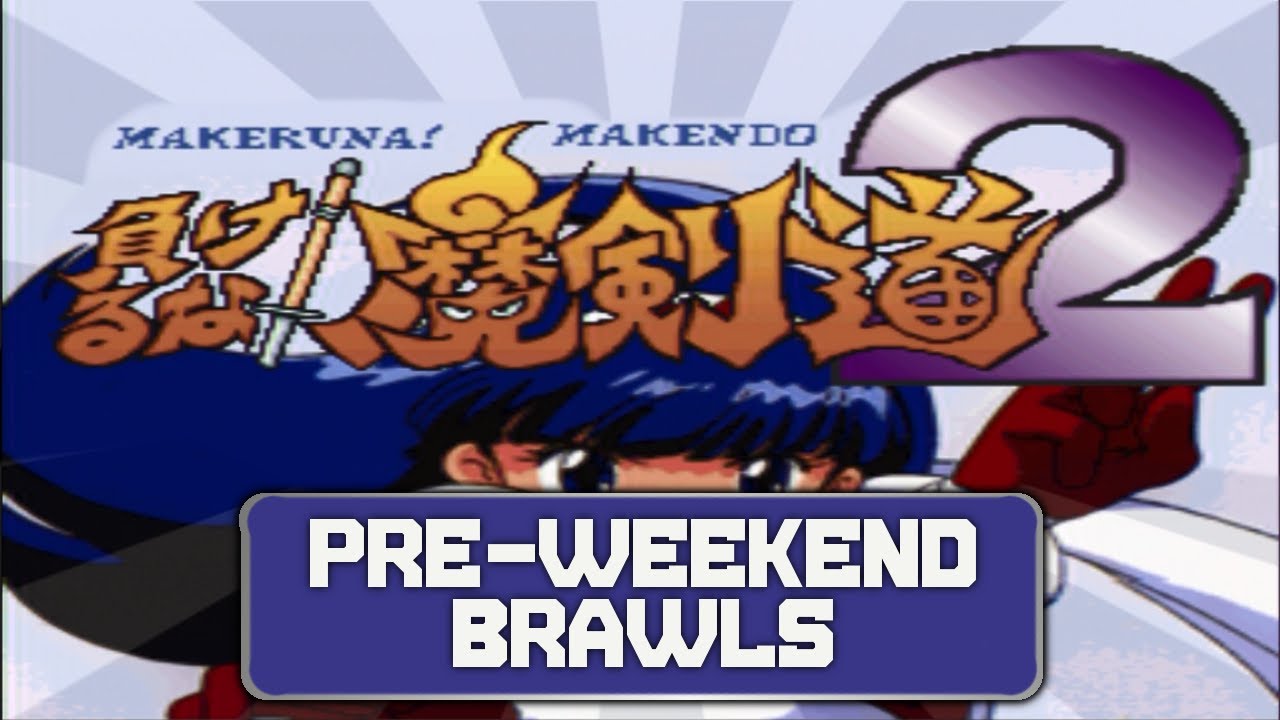 Makeruna! Makendō 2: Kimero Youkai Souri | Pre-Weekend Brawls