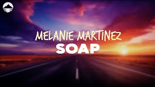Melanie Martinez - Soap | Lyrics