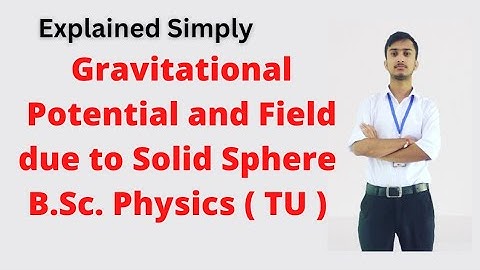 Gravitational Potential and Field due to Solid Sphere || BSc Physics || Tribhuvan University