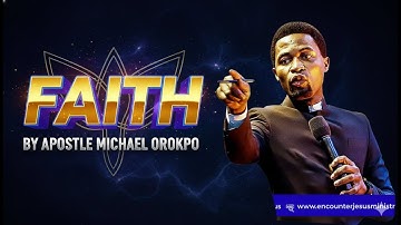 FAITH BY APOSTLE MICHAEL OROKPO