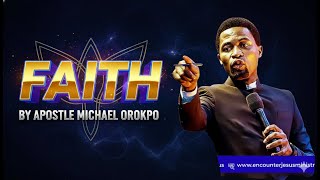 FAITH BY APOSTLE MICHAEL OROKPO