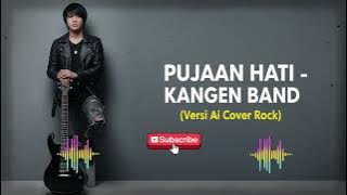 PUJAAN HATI - KANGEN BAND (Versi Ai Cover Rock)