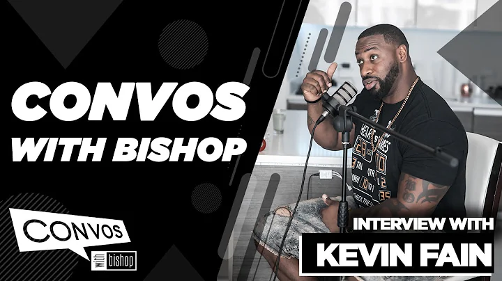 Convos with Bishop | Kevin Fain Interview